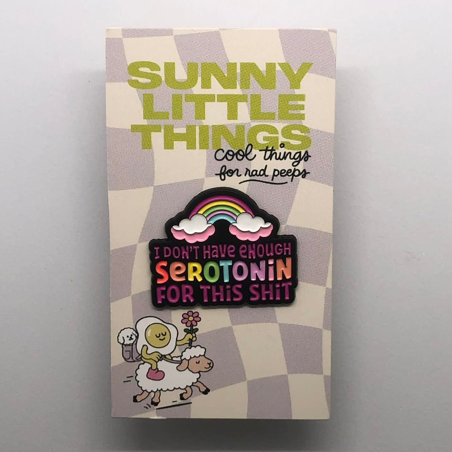 I Don’t Have Enough Serotonin For This Shit Pin
