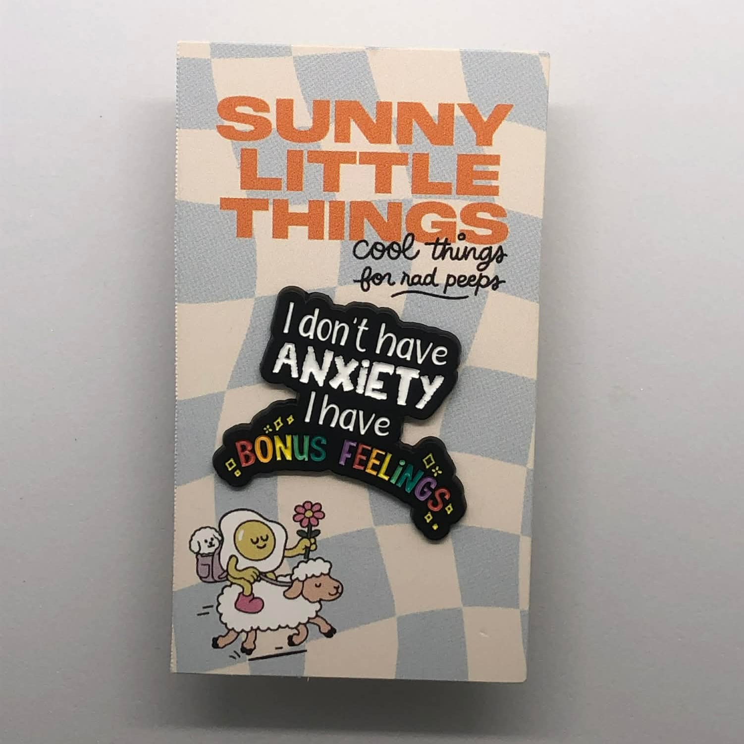 I Don’t Have Anxiety I Have Bonus Feelings Pin
